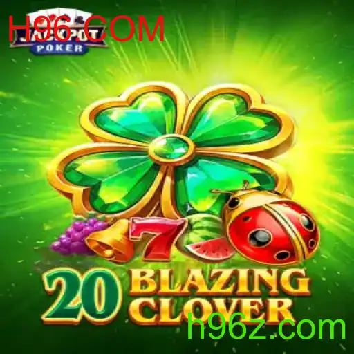 Explorando o Mundo Emocionante do Jogo 20BlazingClover na Plataforma H96.COM